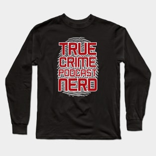 True crime podcast nerd Long Sleeve T-Shirt